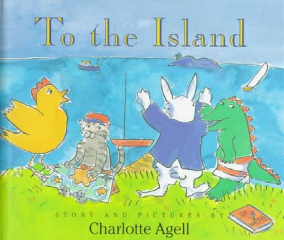 To the island / story and pictures by Charlotte Agell.