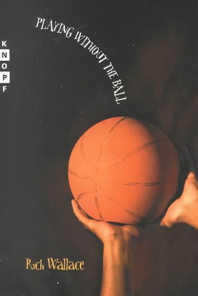 Playing without the ball : a novel in four quarters / Rich Wallace.