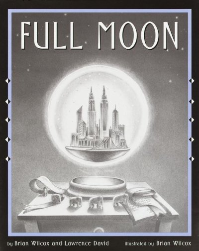 Full moon / by Brian Wilcox and Lawrence David ; illustrated by Brian Wilcox.