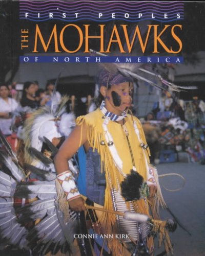 The Mohawks of North America / Connie Ann Kirk.