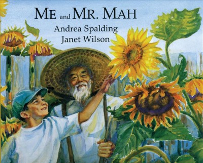 Me and Mr. Mah / written by Andrea Spalding ; illustrated by Janet Wilson.