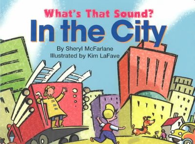In the city / by Sheryl McFarlane ; illustrated by Kim LaFave.