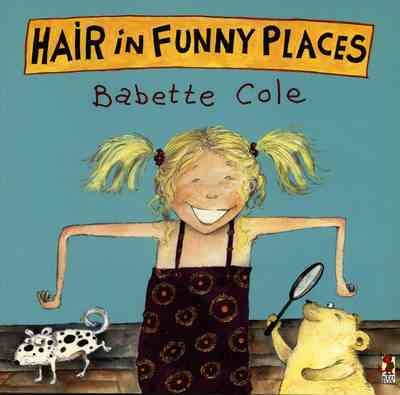Hair in funny places / Babette Cole.