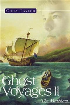 Ghost voyages II : the Matthew / Cora Taylor.