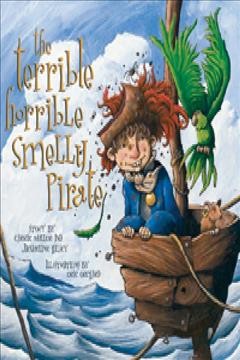 The terrible, horrible, smelly pirate / Carrie Muller and Jacqueline Halsey ; illustrations by Eric Orchard.