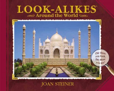 Look-alikes around the world / concept, constructions & text by Joan Steiner ; design by Stephen Blauweiss ; photography by Ogden Gigli.