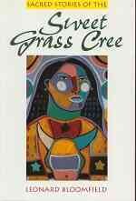 Sacred stories of the Sweet Grass Cree / Leonard Bloomfield.