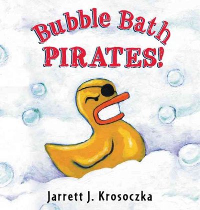 Bubble bath pirates / Jarrett J. Krosoczka.