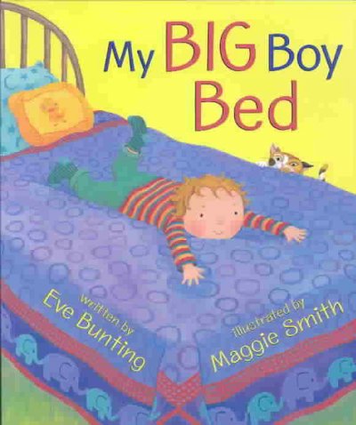 My big boy bed / written by Eve Bunting ; illustrated by Maggie Smith.