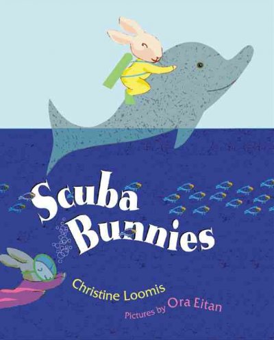 Scuba bunnies / Christine Loomis ; illustrated by Ora Eitan.
