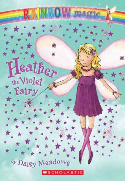 Heather the violet fairy / by Daisy Meadows ; illustrated by Georgie Ripper.