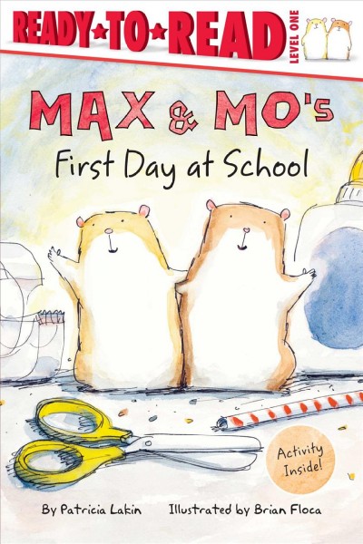 Max & Mo's first day at school / by Patricia Lakin ; illustrated by Brian Floca.