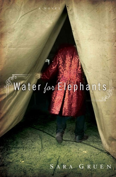 Water for elephants : a novel / Sara Gruen.