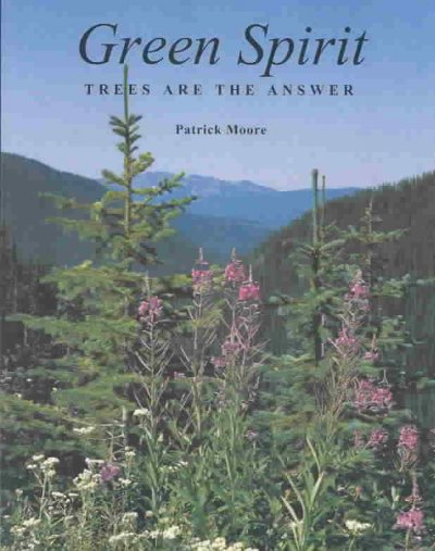 Green spirit : trees are the answer / Patrick Moore, text and photography.