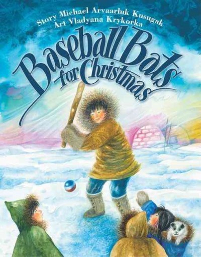 Baseball bats for Christmas / Michael Kusugak.