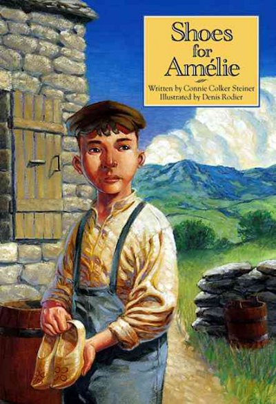 Shoes for Amelie / written by Connie Colker Steiner ; illustrated by Denis Rodier.