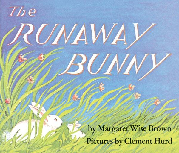 The runaway bunny / by Margaret Wise Brown ; pictures by Clement Hurd.