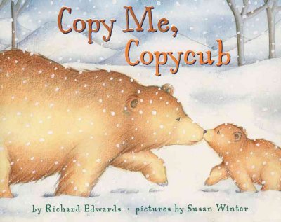 Copy me, Copycub / by Richard Edwards ; illustrated by Susan Winter.