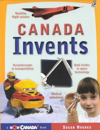 Canada invents! / Susan Hughes ; Paul McCusker, illustrator.