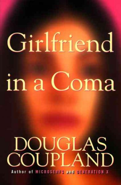 Girlfriend in a coma / Douglas Coupland.