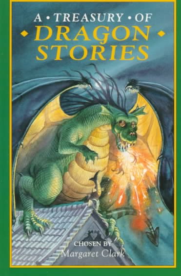 A treasury of dragon stories / chosen by Margaret Clark ; illustrated by Mark Robertson.