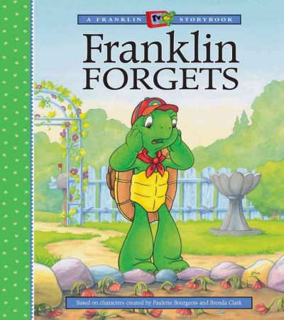 Franklin forgets / [TV tie-in adaption written by Sharon Jennings and illustrated by Sean Jeffery, Mark Koren, Alice Sinker and Jelena Sisic.]