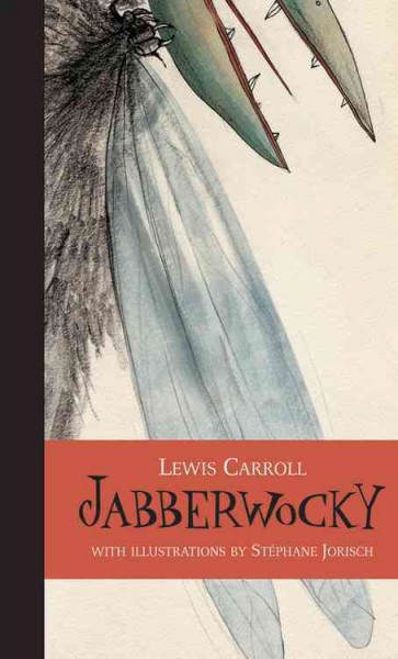 Jabberwocky / Lewis Carroll ; with illustrations by Stephane Jorisch.