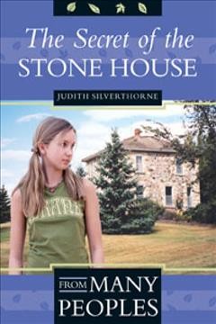 The secret of the stone house / Judith Silverthorne.
