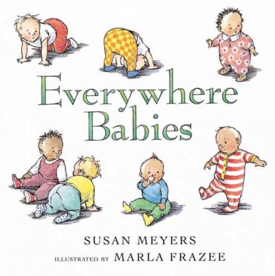 Everywhere babies / Susan Meyers ; illustrated by Marla Frazee.