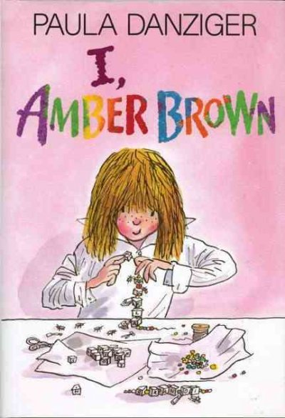 I, Amber Brown / Paula Danziger ; illustrated by Tony Ross.