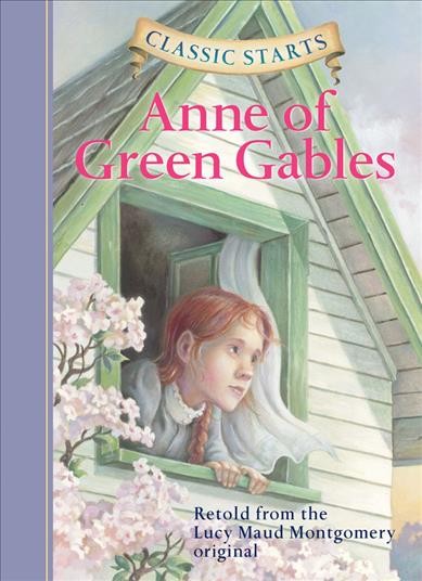 Anne of Green Gables / retold from the Lucy Maud Montgomery original by Kathleen Olmstead  ; illustrated by Lucy Corvino.