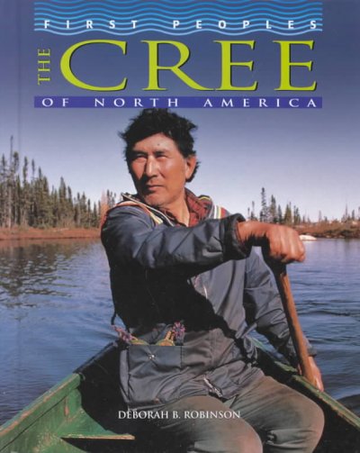 The Cree of North America / Deborah b. Robinson.
