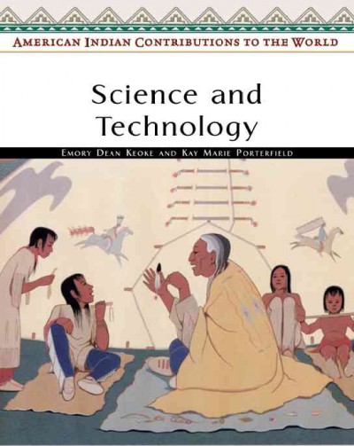 American Indian contributions to the world. Science and technology / Emory Dean Keoke, Kay Marie Porterfield.