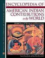 Encyclopedia of American Indian contributions to the world : 15,000 years of inventions and innovations / Emory Dean Keoke and Kay Marie Porterfield.