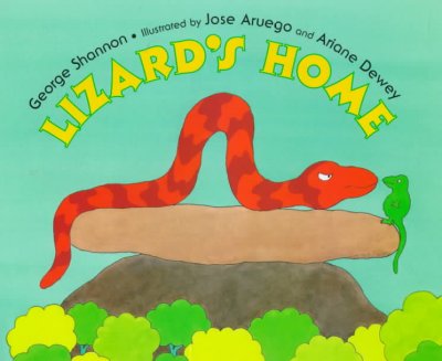 Lizard's home / George Shannon ; illustrated by Jose Aruego and Ariane Dewey.