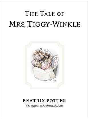 The tale of Mrs. Tiggy-Winkle / by Beatrix Potter.