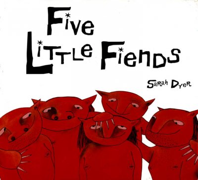 Five little fiends / Sarah Dyer.