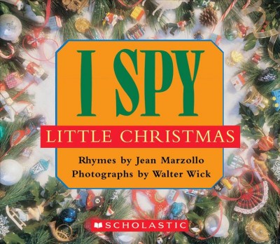 I spy little Christmas / rhymes by Jean Marzollo ; photographs by Walter Wick.