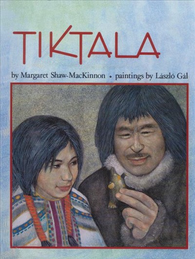 Tiktala / by Margaret Shaw-MacKinnon ; paintings by László Gál.