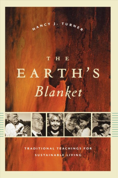 The earth's blanket : traditional teachings for sustainable living / Nancy J. Turner.