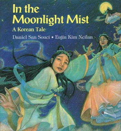 In the moonlight mist : a Korean tale / Daniel San Souci ; illustrated by Eujin Kim Neilan.