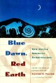 Blue dawn, red earth : new Native American storytellers  Cover Image