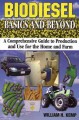 Biodiesel : basics and beyond : a comprehensive guide to production and use for the home and farm  Cover Image