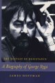 The ecstasy of resistance : a biography of George Ryga  Cover Image