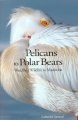 Go to record Pelicans to polar bears : watching wildlife in Manitoba