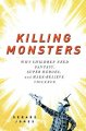Killing monsters : why children need fantasy, super heroes, and make-believe violence  Cover Image