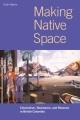 Making Native space : colonialism, resistance, and reserves in British Columbia  Cover Image