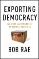 Go to record Exporting democracy : the risks and rewards of pursuing a ...