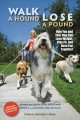 Walk a hound, lose a pound : how you and your dog can lose weight, stay fit, and have fun together  Cover Image