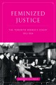 Feminized justice : the Toronto Women's Court, 1913-34  Cover Image
